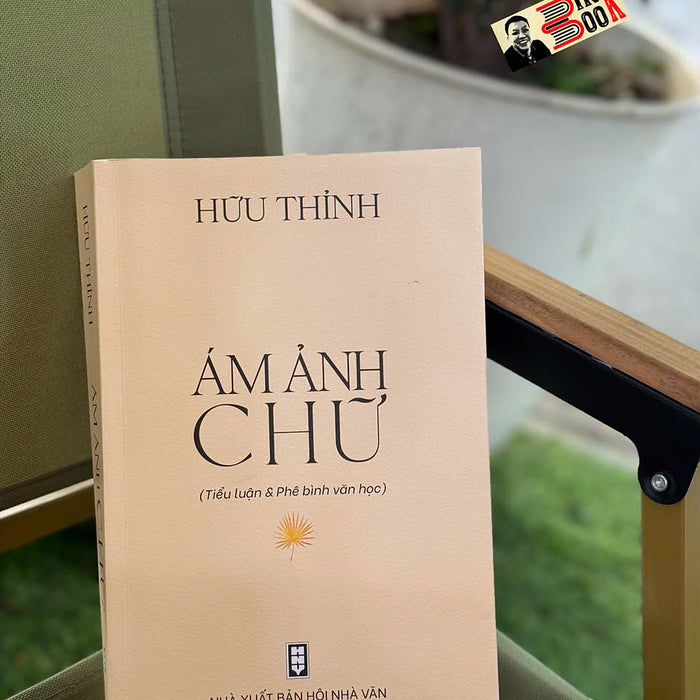 Ám Ảnh Chữ - Hữu Thỉnh – Nxb Hội Nhà Văn