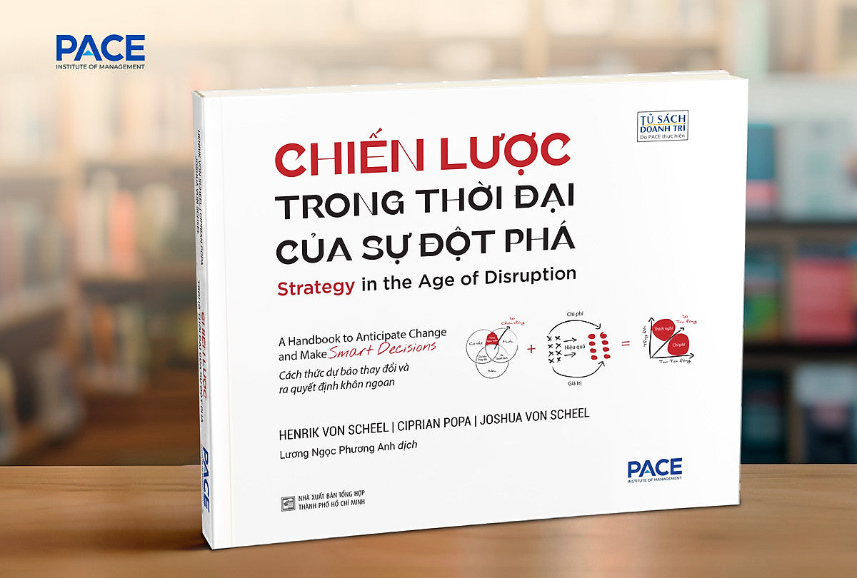 Chiến Lược Trong Thời Đại Của Sự Đột Phá - Henrik Von Scheel, Ciprian Popa, Joshua Von Scheel - Lương Ngọc Phương Anh Dịch - Pace Books