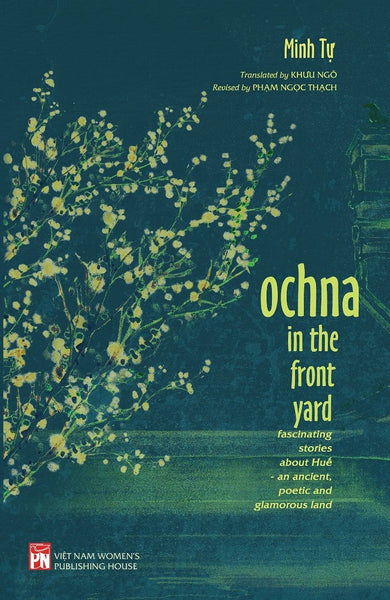Ochna In The Front Yard: Fascinating Stories About Huế - An Ancient, Poetic And Glamorous Land