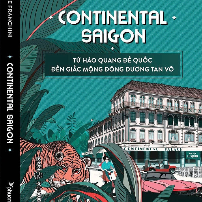 Continental Saigon - Philippe Franchini  - Phương Nam Books