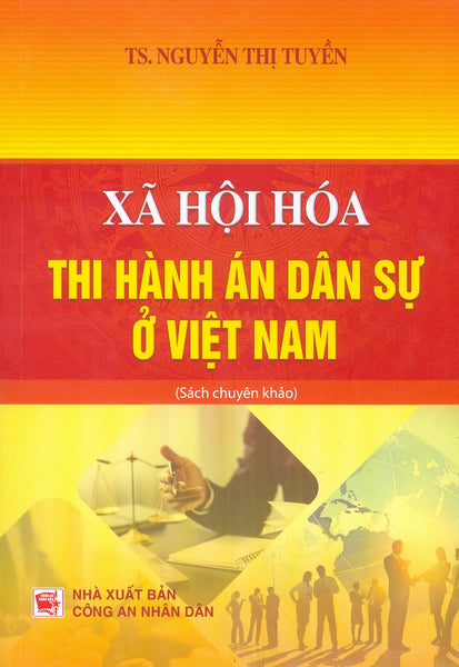 Xã Hội Hoá Thi Hành Án Dân Sự Ở Việt Nam (Sách Chuyên Khảo)