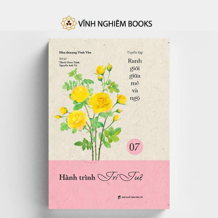 Sách - Hành Trình Trí Tuệ - Tập 7 - Tuyển Tập Ranh Giới Giữa Mê Và Ngộ - Vĩnh Nghiêm Books