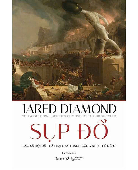 (Tái Bản) Sụp Đổ - Các Xã Hội Đã Thất Bại Hay Thành Công Như Thế Nào? - Jared Diamond (Bìa Mềm)