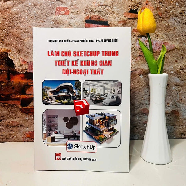Sách - Làm Chủ Sketchup Trong Thiết Kế Không Gian Nội - Ngoại Thất