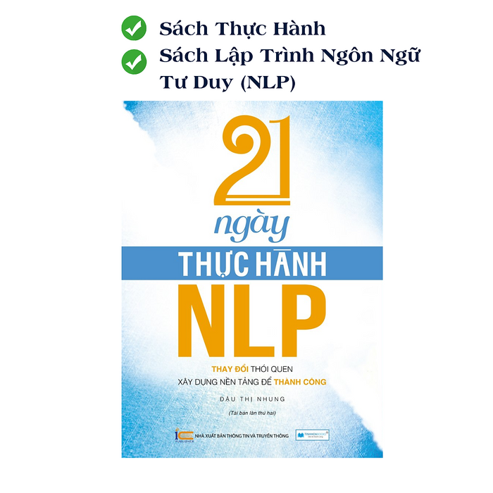 21 Ngày Thực Hành Nlp (Lập Trình Ngôn Ngữ Tư Duy) - Thay Đổi Thói Quen - Xây Dựng Nền Tảng Để Thành Công (Tái Bản)