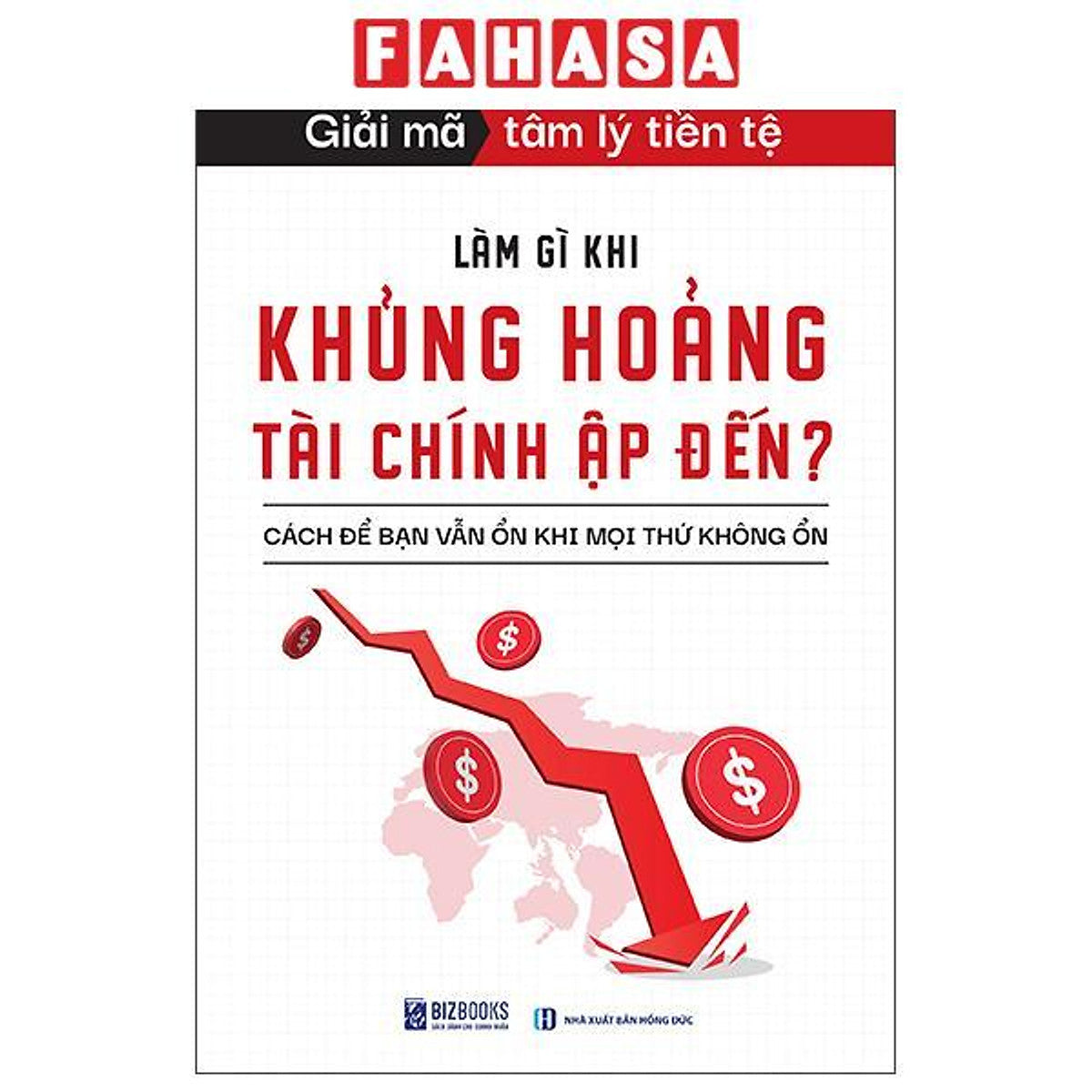 Sách - Giải Mã Tâm Lý Tiền Tệ - Làm Gì Khi Khủng Hoảng Tài Chính Ập Đến? - Cách Để Bạn Vẫn Ổn Khi Mọi Thứ Không Ổn