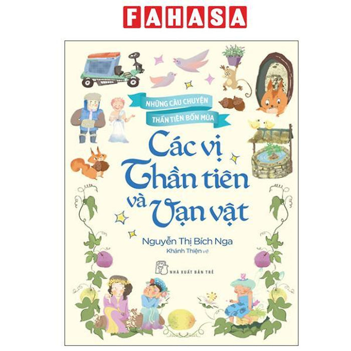 Sách - Những Câu Chuyện Thần Tiên Bốn Mùa - Các Vị Thần Tiên Và Vạn Vật