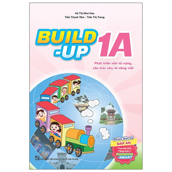 Sách - Build Up - 1A - Phát Triển Vốn Từ Vựng, Cấu Trúc Câu, Kĩ Năng Viết - Phiên Bản Có Đáp Án - Theo Bộ Sách Tiếng Anh 1 Phonics Smart - Nhiều Tác Giả - Nxb Đại Học Quốc Gia Hà Nội - Winbooks