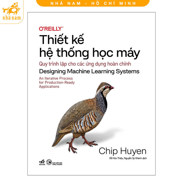 Sách - Thiết Kế Hệ Thống Học Máy: Quy Trình Lặp Cho Các Ứng Dụng Hoàn Chỉnh (Huyền Chip) (Nhã Nam Hcm)