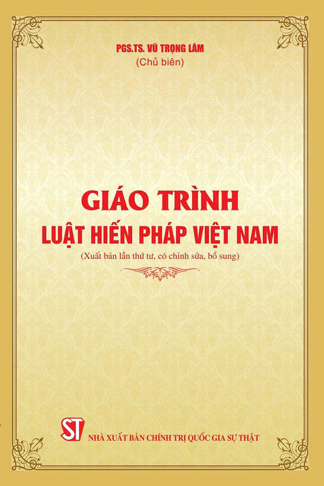 Giáo Trình Luật Hiến Pháp Việt Nam (Xuất Bản Lần Thứ Tư, Có Chỉnh Sửa, Bổ Sung)