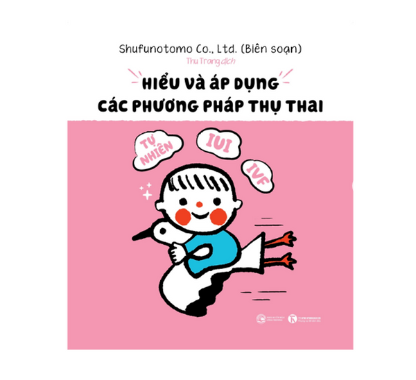 Sách Hiểu Và Áp Dụng Các Phương Pháp Thụ Thai: Tự Nhiên, Iui, Ivf…