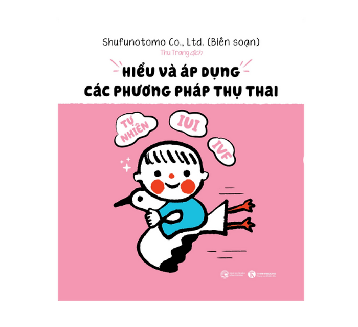 Sách Hiểu Và Áp Dụng Các Phương Pháp Thụ Thai: Tự Nhiên, Iui, Ivf…