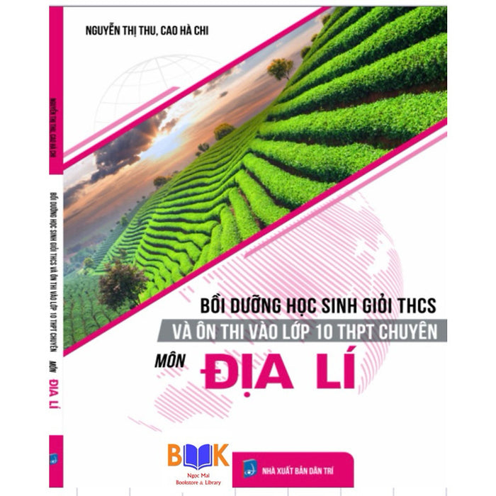 Bồi Dưỡng Học Sinh Giỏi Thcs Và Ôn Thi Và Lớp 10 Thpt Chuyên Môn Địa Lí