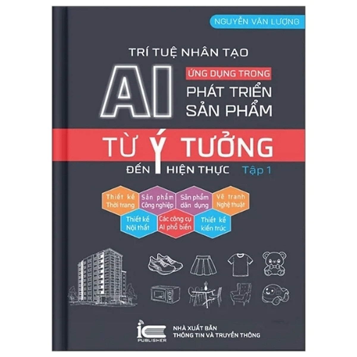 Sách Ai - Ứng Dụng Trong Phát Triển Sản Phẩm, Từ Ý Tưởng Đến Hiện Thực (Tập 1)