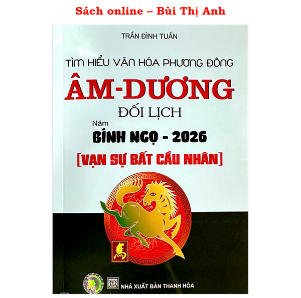 Sách -  Âm Dương Đối Lịch (Vạn Sự Bất Cầu Nhân) Bính Ngọ 2026