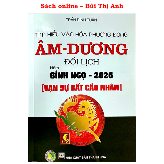 Sách -  Âm Dương Đối Lịch (Vạn Sự Bất Cầu Nhân) Bính Ngọ 2026