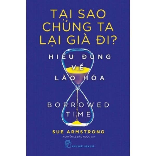 Sách- Tại Sao Chúng Ta Lại Gìa Đi? Hiểu Đúng Về Lão Hóa