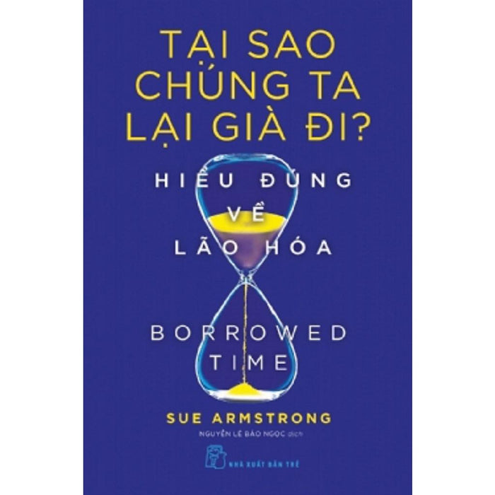 Sách- Tại Sao Chúng Ta Lại Gìa Đi? Hiểu Đúng Về Lão Hóa