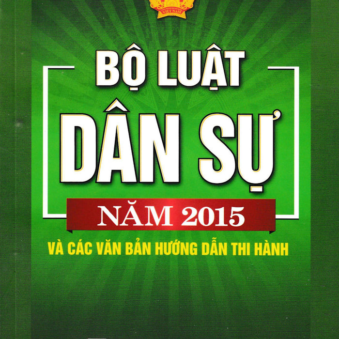 Bộ Luật Dân Sự Năm 2015 Và Các Văn Bản Hướng Dẫn Thi Hành - Dh