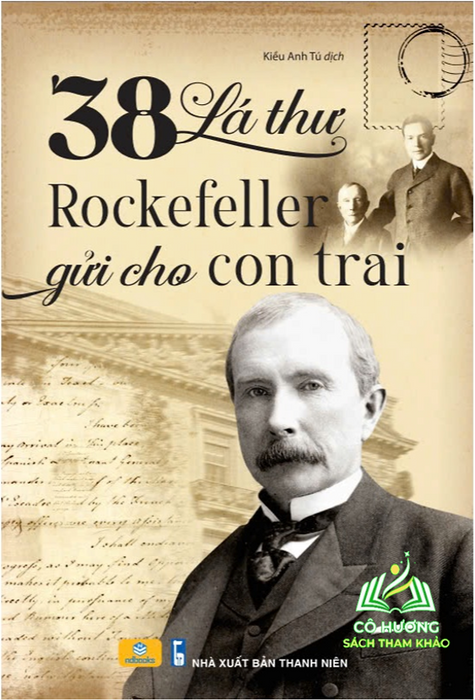 Sách - 38 Lá Thư Rockefeller Gửi Cho Con Trai - Sách Nuôi Dạy Con Bằng Những Bài Học Trong Kinh Doanh Và Cuộc Sống