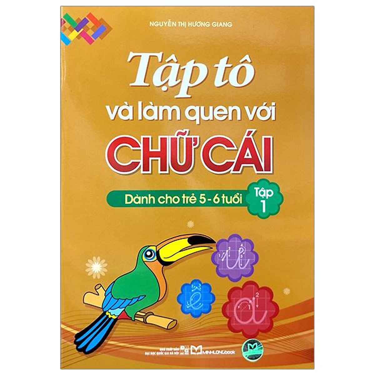 Sách - Tập Tô Và Làm Quen Với Chữ Cái - Dành Cho Trẻ Từ 5-6 Tuổi - Tập 1 (Tái Bản 2025)