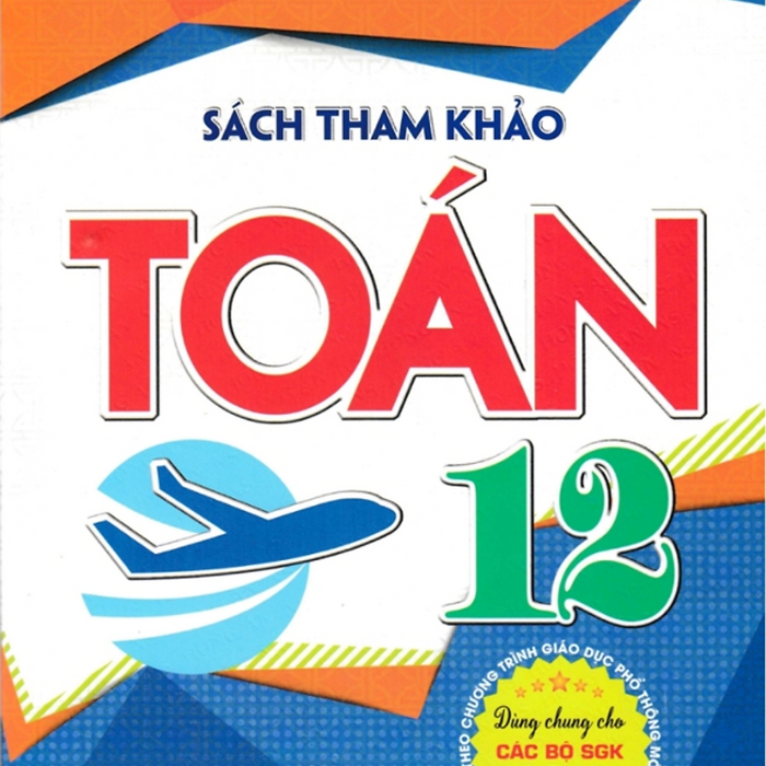 Sách-Sách Tham Khảo Toán 12 (Dùng Chung Cho Các Bộ Sgk Hiện Hành)