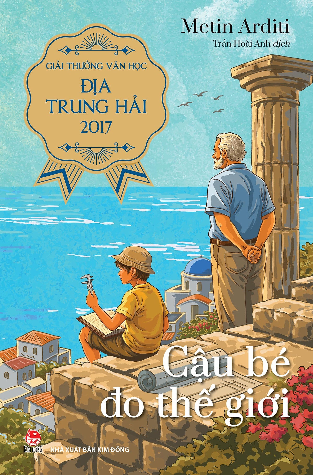 Cậu Bé Đo Thế Giới – Giải Thưởng Văn Học Địa Trung Hải 2017 – Metin Arditi – Trần Hoài Anh Dịch – Nxb Kim Đồng