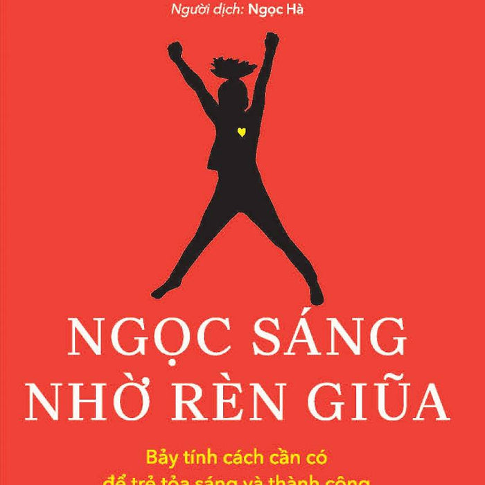 Ngọc Sáng Nhờ Rèn Giũa - Bảy Tính Cách Cần Có Để Trẻ Tỏa Sáng Và Thành Công (Tv)