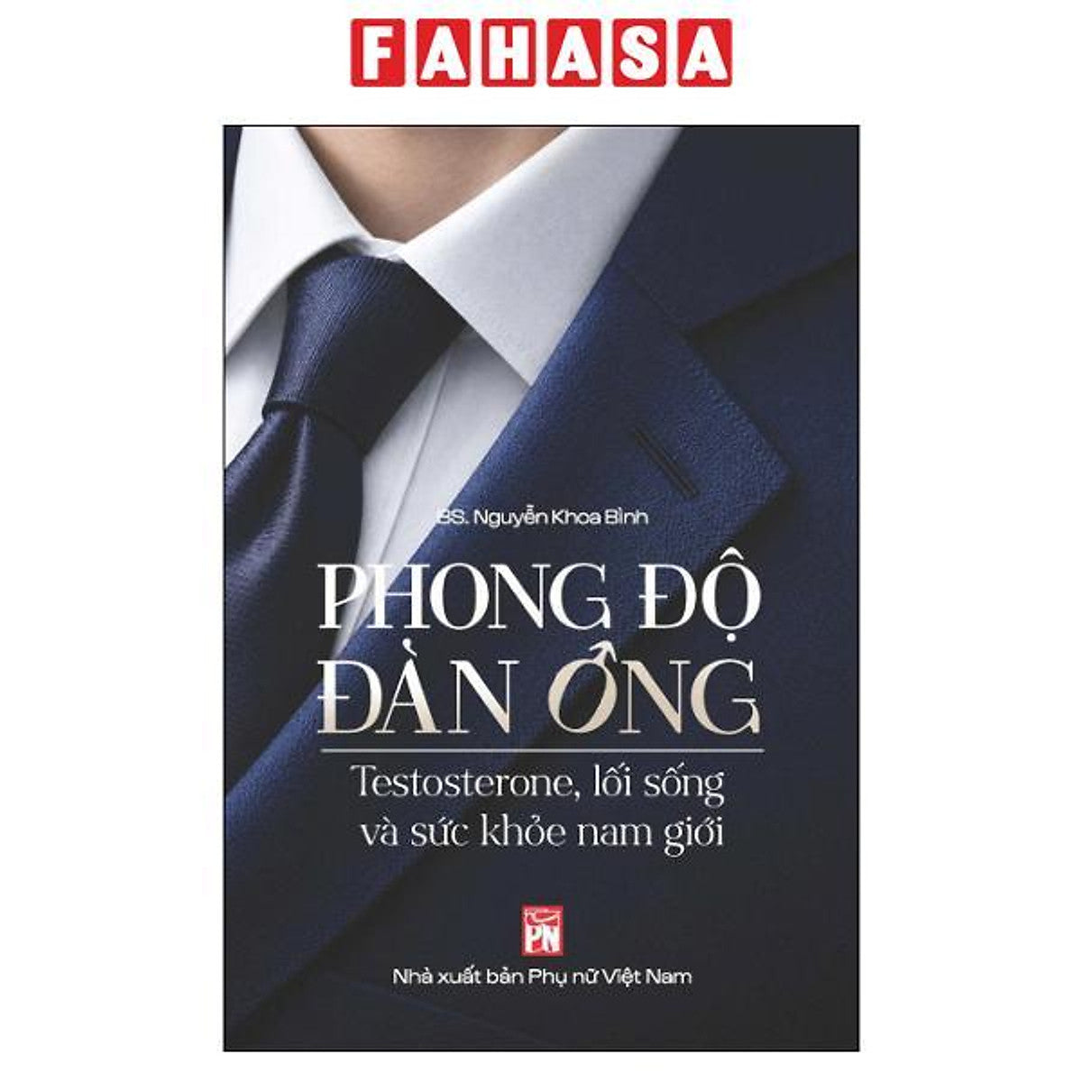 Sách - Phong Độ Đàn Ông - Testosterone, Lối Sống Và Sức Khỏe Nam Giới