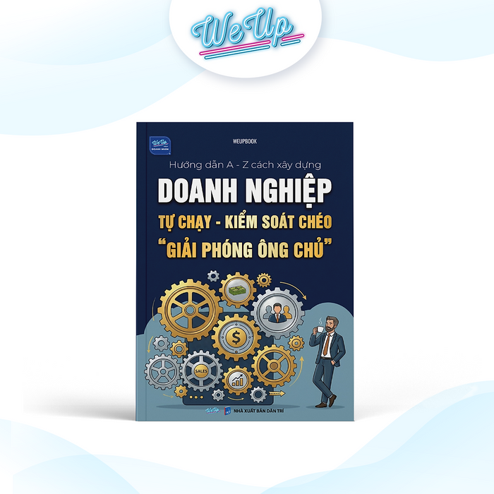 Sách Hướng Dẫn A-Z Cách Xây Dựng Doanh Nghiệp Tự Chạy - Kiểm Soát Chéo, Giải Phóng Ông Chủ