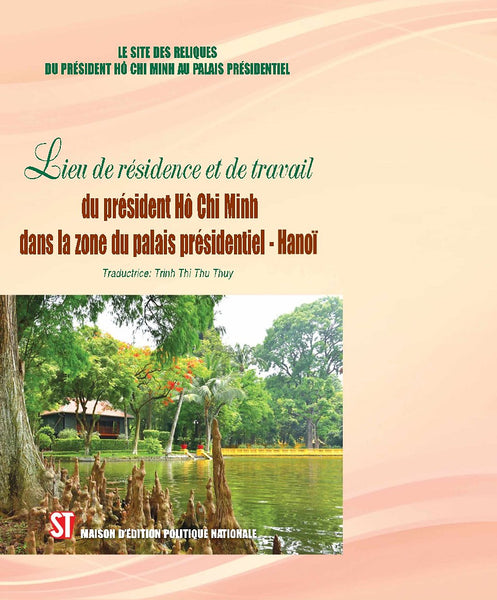 Nơi Ở Và Làm Việc Của Chủ Tịch Hồ Chí Minh Tại Khu Phủ Chủ Tịch - Hà Nội - Tiếng Pháp