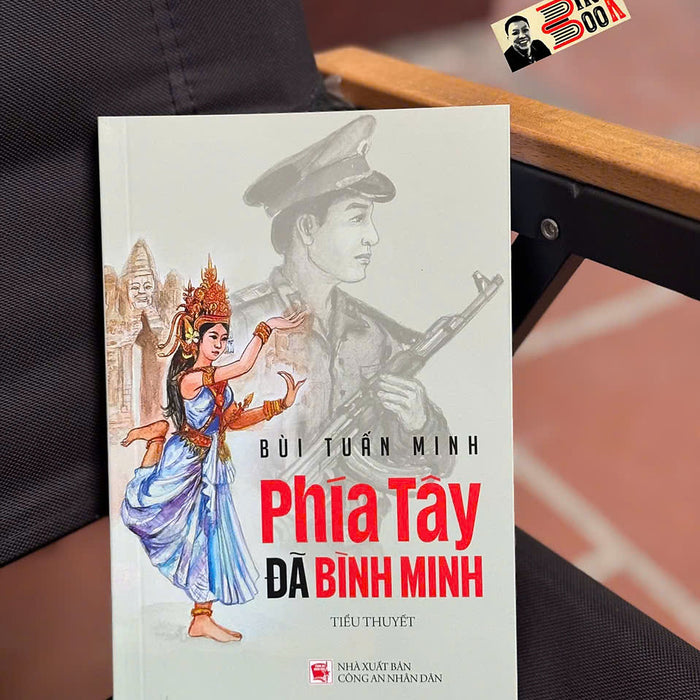 Phía Tây Đã Bình Minh – Bùi Tuấn Minh – Nxb Công An Nhân Dân