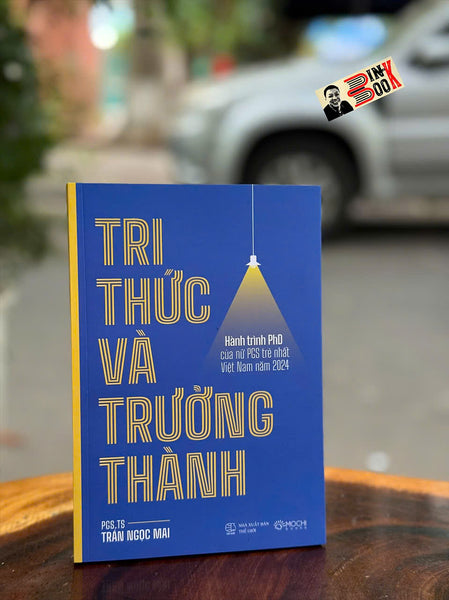 Tri Thức Và Trưởng Thành - Hành Trình Phd Của Nữ Pgs Trẻ Nhất Việt Nam Năm 2024 – Pgs. Ts Trần Ngọc Mai – Mochibooks – Nxb Thế Giới