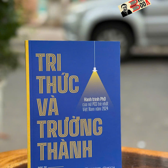 Tri Thức Và Trưởng Thành - Hành Trình Phd Của Nữ Pgs Trẻ Nhất Việt Nam Năm 2024 – Pgs. Ts Trần Ngọc Mai – Mochibooks – Nxb Thế Giới