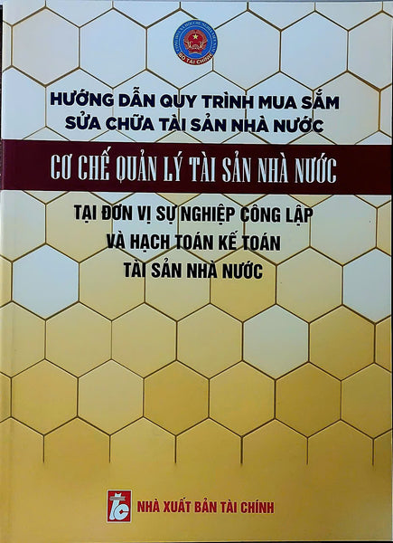 Hướng Dẫn Quy Trình Mua Sắm, Sửa Chữa Tài Sản Nhà Nước, Cơ Chế Quản Lý Tài Sản Nhà Nước Tại Đơn Vị Sự Nghiệp Công Lập Và Hạch Toán Kế Toán Tài Sản Nhà Nước