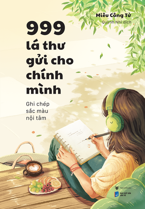 999 Lá Thư Gửi Cho Chính Mình: Ghi Chép Sắc Màu Nội Tâm – Miêu Công Tử  –  Quỳnh Nhi Dịch – Azbooks