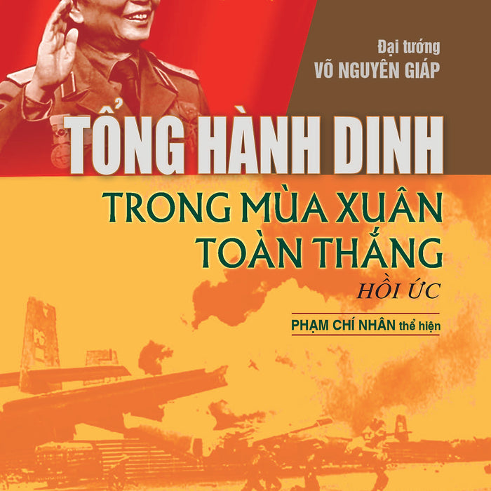 Tổng Hành Dinh Trong Mùa Xuân Toàn Thắng - Hồi Ức