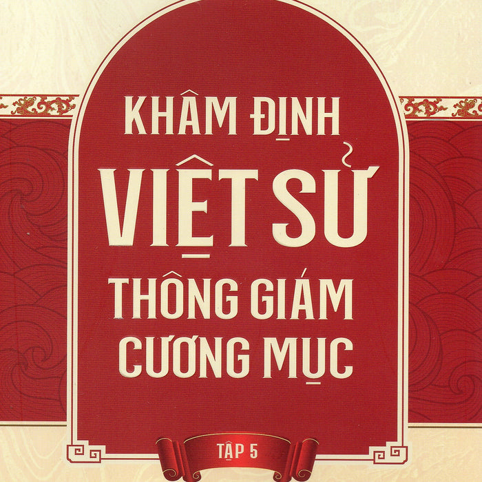 Khâm Định Việt Sử Thông Cương Giám Mục - Tập 5