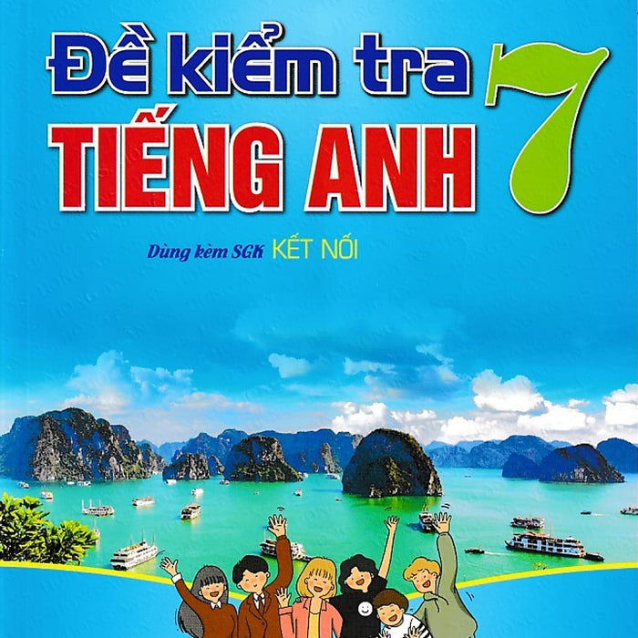 Đề Kiểm Tra Tiếng Anh 7 - Kết Nối Tri Thức - Global Success