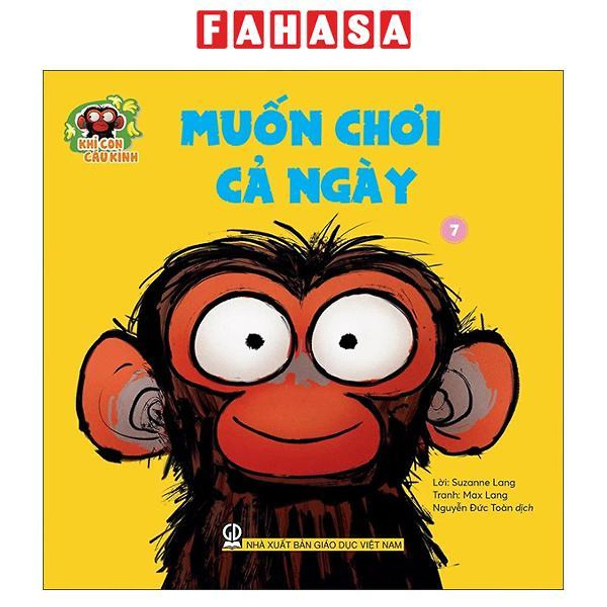 Sách - Khỉ Con Cáu Khỉnh - Tập 7 - Muốn Chơi Cả Ngày