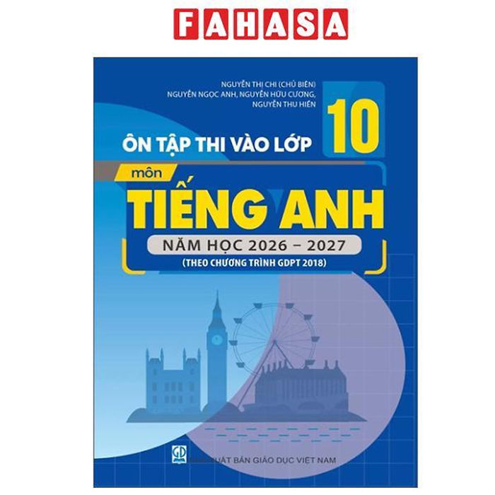 Sách - Ôn Tập Thi Vào Lớp 10 - Môn Tiếng Anh - Năm Học 2026-2027 (Theo Ct Gdpt 2018)
