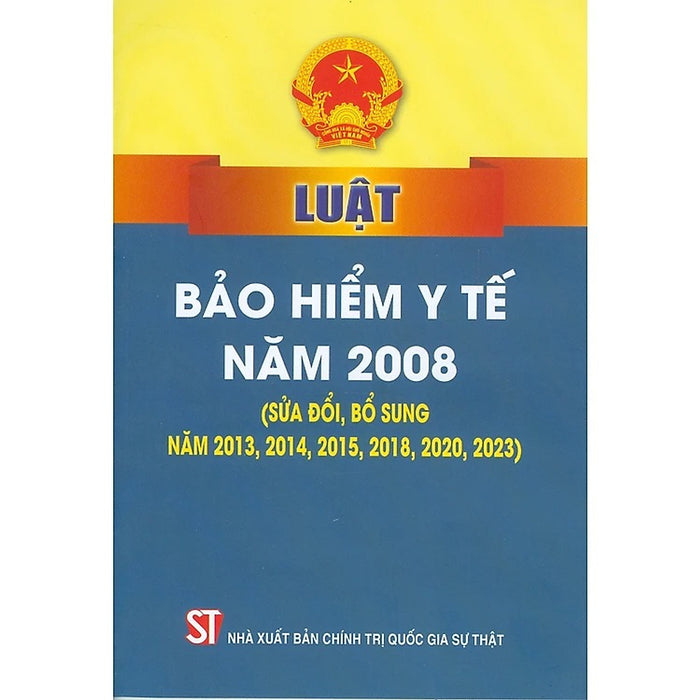 Luật Bảo Hiểm Y Tế Năm 2008 (Sửa Đổi, Bổ Sung Năm 2013, 2014, 2015, 2018, 2020, 2023)