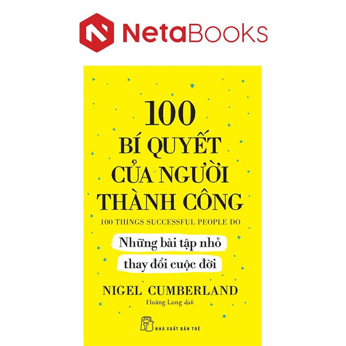 100 Bí Quyết Của Người Thành Công - Những Bài Tập Nhỏ Thay Đổi Cuộc Đời