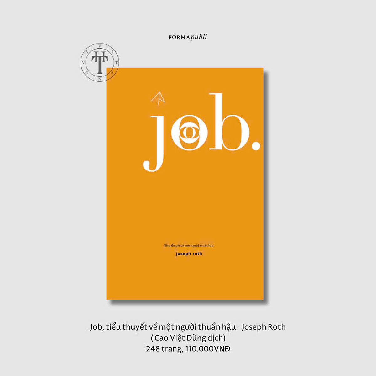 Job. Tiểu Thuyết Về Một Người Thuần Hậu - Joseph Roth - Cao Việt Dũng Dịch - Formapubli