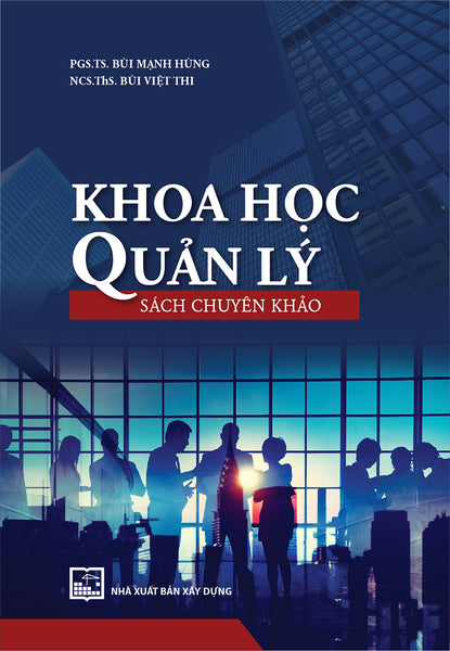 Khoa Học Quản Lý (Sách Chuyên Khảo) - Pgs. Ts. Bùi Mạnh Hùng