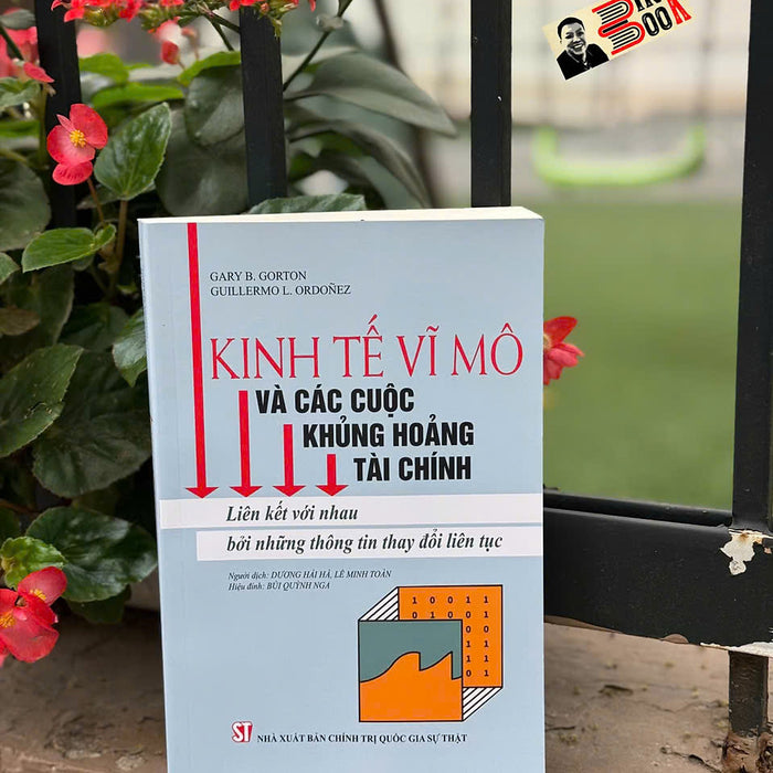Kinh Tế Vĩ Mô Và Các Cuộc Khủng Hoảng Tài Chính - Liên Kết Với Nhau Bởi Những Thông Tin Thay Đổi Liên Tục – Nxb Chính Trị Quốc Gia Sự Thật