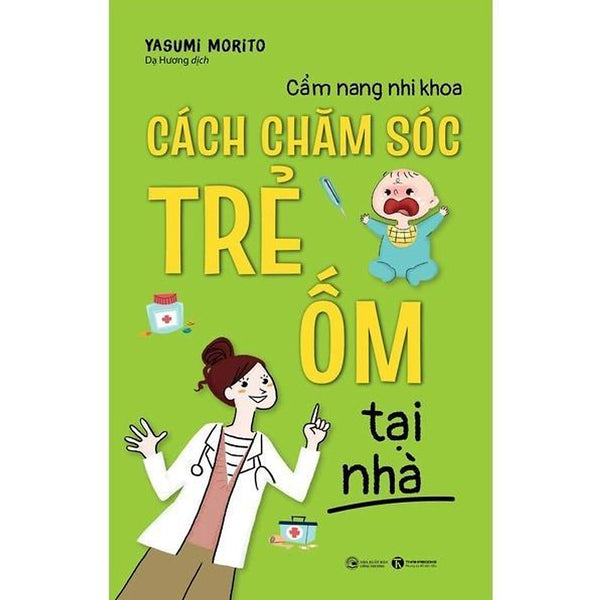 Sách - Cẩm Nang Nhi Khoa: Cách Chăm Sóc Trẻ Ốm Tại Nhà - Thái Hà Books