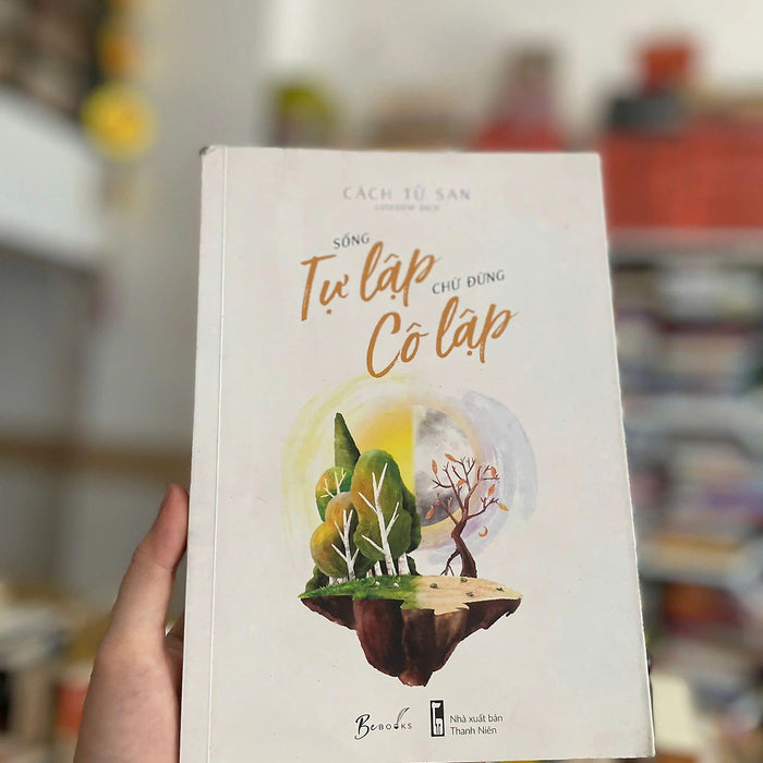 Sống Tự Lập Chứ Đừng Cô Lập