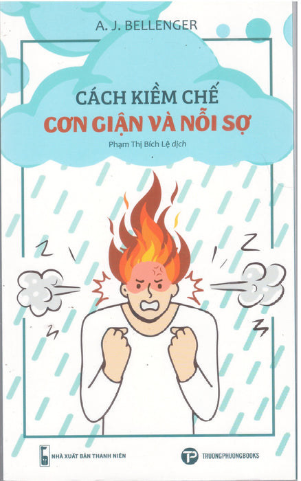 A. J. Bellenger - Cách Kiềm Chế Cơn Giận Và Nỗi Sợ