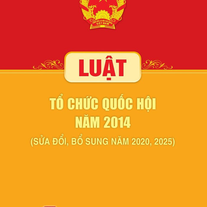 Luật Tổ Chức Quốc Hội Năm 2014 (Sửa Đổi, Bổ Sung Năm 2020, 2025)